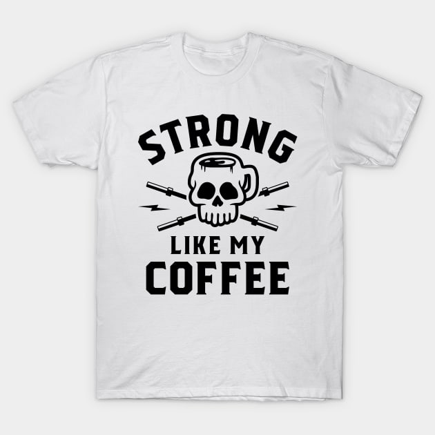 Strong Like My Coffee v2 T-Shirt by brogressproject